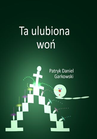 Ta ulubiona woń Patryk Daniel Garkowski - okladka książki