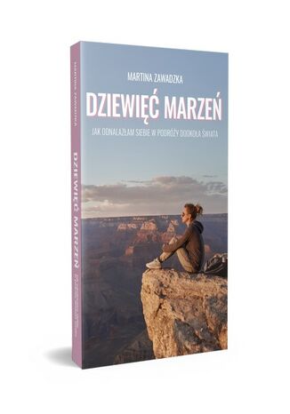 Dziewięć marzeń jak odnalazłam siebie w podróży dookoła świata Martina Zawadzka - okladka książki