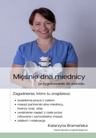 Mięśnie dna miednicy. Przygotowanie do porodu Katarzyna Bramańska - okladka książki