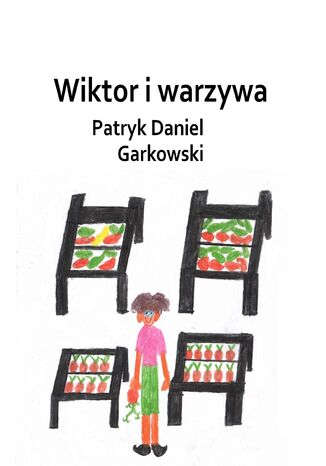 Wiktor i warzywa Patryk Daniel Garkowski - okladka książki