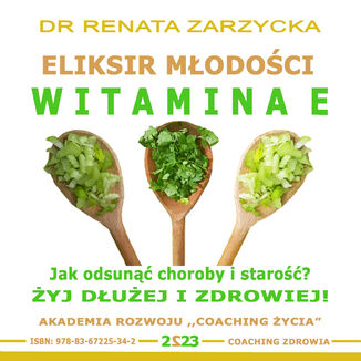 Eliksir Młodości i Płodności. Witamina E dr Renata Zarzycka - okladka książki