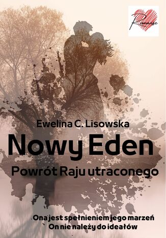 NOWY EDEN Powrót Raju utraconego Ewelina C. Lisowska - okladka książki