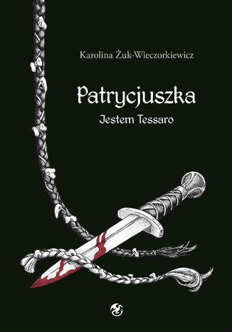 Patrycjuszka. Jestem Tessaro Karolina Żuk-Wieczorkiewicz - okladka książki