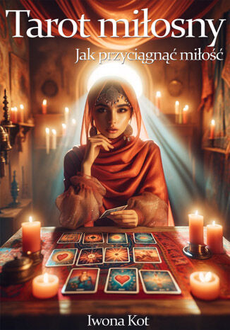 Tarot miłosny. Jak przyciągnąć miłość Iwona Kot - okladka książki