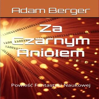 Za Czarnym Aniołem. Powieść fantastyki naukowej Adam Berger - audiobook MP3