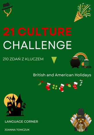 21 CULTURE CHALLENGE BRITISH AND AMERICAN HOLIDAYS Joanna Tomczuk - okladka książki