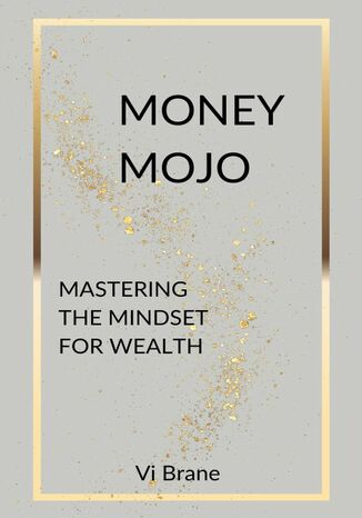 Money Mojo. Mastering the Mindset for Wealth Vi Brane - okladka książki