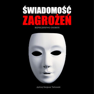 Świadomość Zagrożeń - Bezpieczeństwo Osobiste Jędrzej Sergiusz Tarkowski - okladka książki