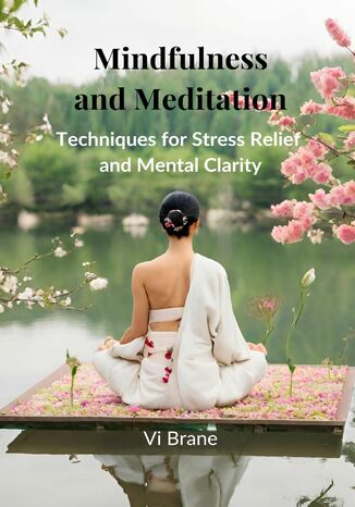 Mindfulness and Meditation. Techniques for Stress Relief and Mental Clarity Vi Brane - okladka książki