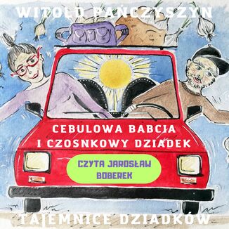 Cebulowa babcia i czosnkowy dziadek. Tajemnice dziadków Witold Pańczyszyn - audiobook MP3