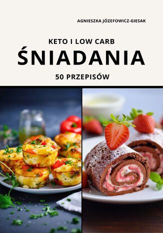 Keto i low carb. Śniadania 50 przepisów Agnieszka Józefowicz-Giesak - okladka książki