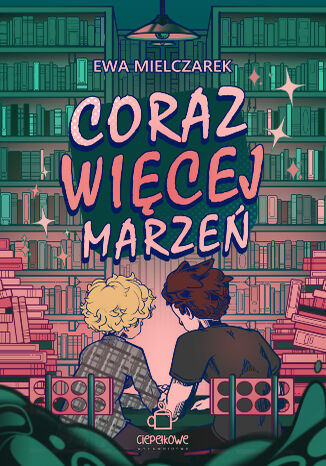 Coraz więcej marzeń Ewa Mielczarek - okladka książki