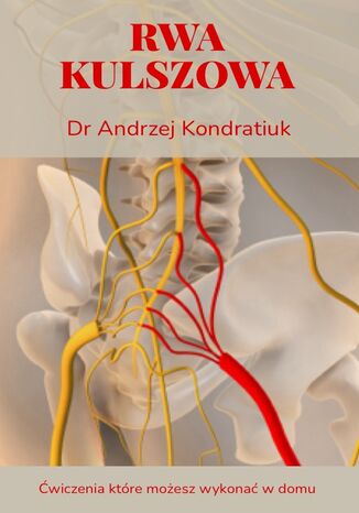 Rwa kulszowa. Ćwiczenia które możesz wykonać w domu Dr Andrzej Kondratiuk - okladka książki