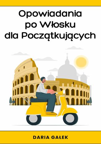 Opowiadania po Włosku dla Początkujących Daria Gałek - okladka książki