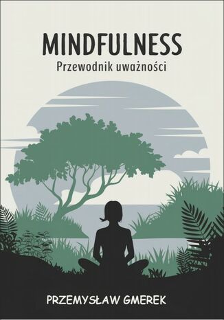 Mindfulness: Przewodnik uważności Przemysław Gmerek - okladka książki