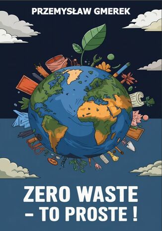 Zero waste -  To proste ! Przemysław Gmerek - okladka książki