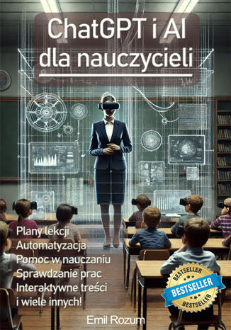 ChatGPT i AI dla nauczycieli. Sztuczna Inteligencja w edukacji Emil Rozum - okladka książki