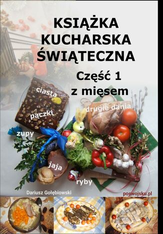 KSIĄŻKA KUCHARSKA ŚWIĄTECZNA POLSKIE ŚWIĘTA Część I z mięsem Dariusz Gołębiowski - okladka książki