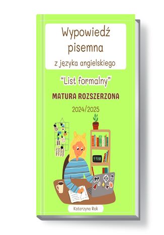 Wypowiedź pisemna z języka angielskiego. List formalny. Matura rozszerzona. Lata: 2024/2025 Katarzyna Rak - okladka książki