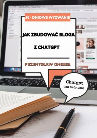 30-dniowe wyzwanie: jak zbudować bloga z pomocą ChatGPT Przemysław Gmerek - okladka książki