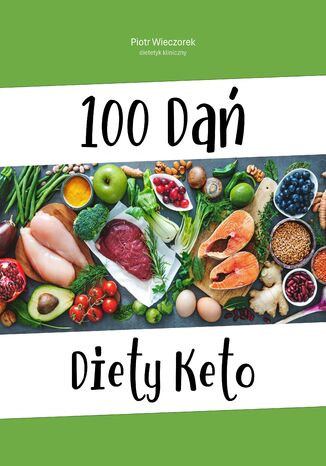 100 Dań Diety Keto Dietetyk Kliniczny Piotr Wieczorek - okladka książki