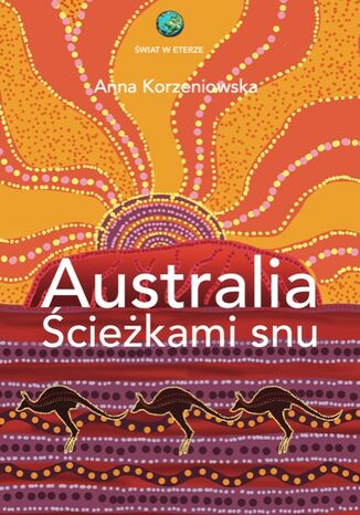 Australia. Ścieżkami snu Anna Korzeniowska - okladka książki