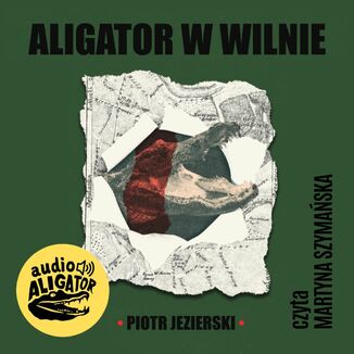 Aligator w Wilnie Piotr Jezierski - audiobook MP3