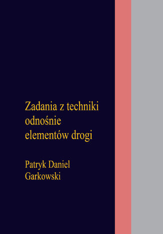 Zadania z techniki odnośnie elementów drogi Patryk Daniel Garkowski - okladka książki