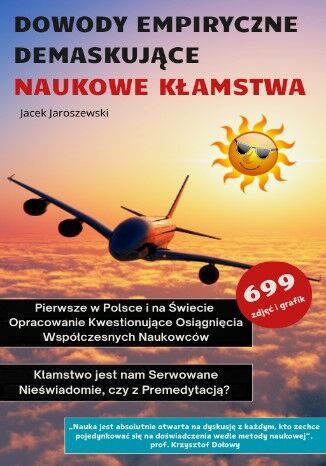 Dowody Empiryczne Demaskujące Naukowe Kłamstwa / Pierwsze w Polsce i na Świecie Opracowanie Kwestionujące Osiągnięcia Współczesnych Naukowców Jacek Jaroszewski - okladka książki