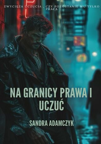 Na Granicy Prawa i Uczuć Sandra Adamczyk - okladka książki