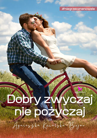 Dobry zwyczaj nie pożyczaj Agnieszka Kowalska-Bojar - okladka książki