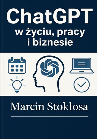 Chat GPT w życiu, pracy i biznesie Marcin Stoklosa - okladka książki