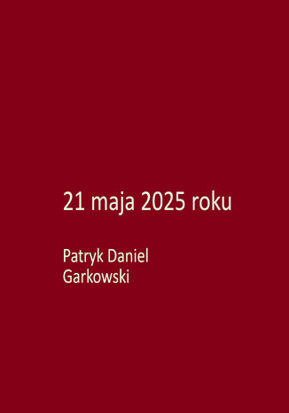 21 maja 2025 roku Patryk Daniel Garkowski - okladka książki