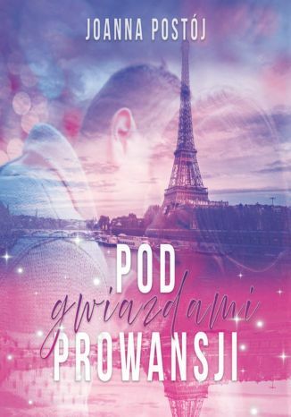 Pod gwiazdami Prowansji Joanna Postój - okladka książki