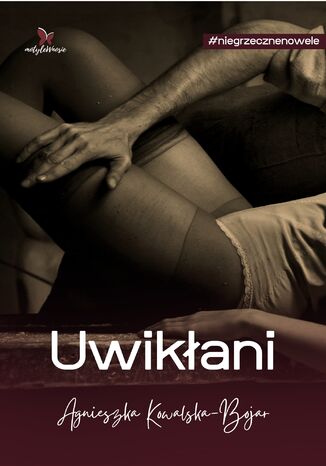 Uwikłani Agnieszka Kowalska-Bojar - okladka książki