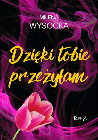 Dzięki tobie przeżyłam Milena Wysocka - okladka książki