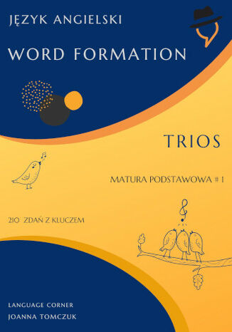 Matura podstawowa: Word Formation Trios cz.1 Joanna Tomczuk - okladka książki