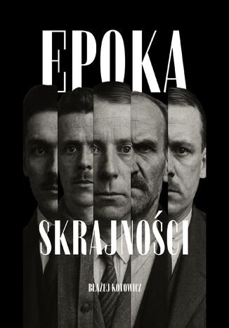 Epoka Skrajności Błażej Kotowicz - okladka książki