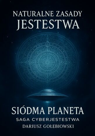 NATURALNE ZASADY JESTESTWA Tom 1 Siódma Planeta Gołębiowski Dariusz - okladka książki