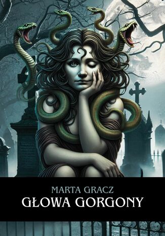 Głowa Gorgony Marta Gracz - okladka książki