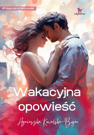 Wakacyjna opowieść Agnieszka Kowalska-Bojar - okladka książki