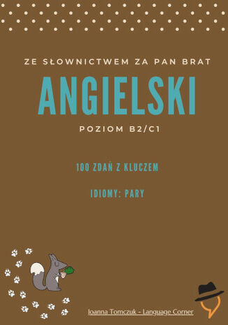 Ze słownictwem za pan brat: Idiomy - pary Joanna Tomczuk - okladka książki