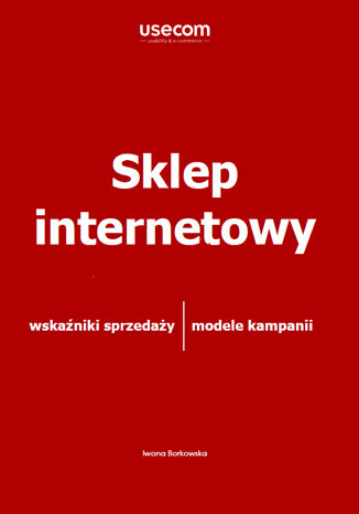 Sklep internetowy. Wskaźniki sprzedaży. Modele kampanii Iwona Borkowska - okladka książki
