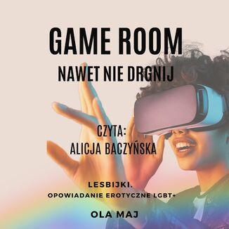 Game room. Nawet nie drgnij. Lesbijki. Opowiadanie erotyczne LGBT+ Ola Maj - audiobook MP3