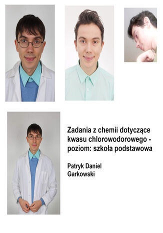 Zadania z chemii dotyczące kwasu chlorowodorowego - poziom: szkoła podstawowa Patryk Daniel Garkowski - okladka książki