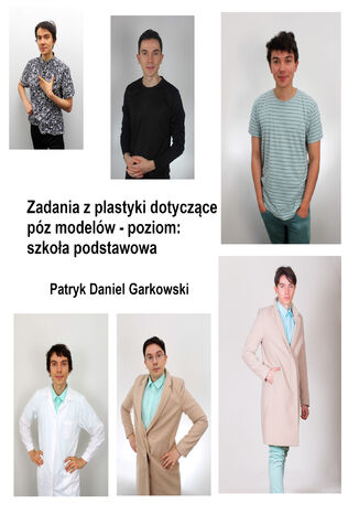 Zadania z plastyki dotyczące póz modelów - poziom: szkoła podstawowa Patryk Daniel Garkowski - okladka książki