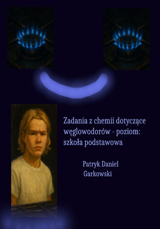 Zadania z chemii dotyczące węglowodorów - poziom: szkoła podstawowa Patryk Daniel Garkowski - okladka książki