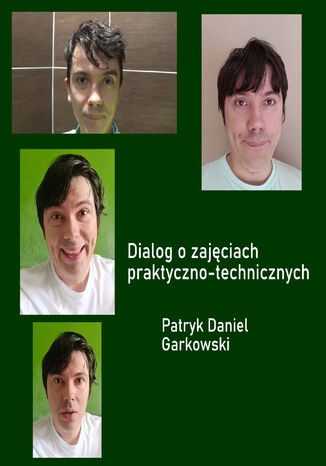 Dialog o zajęciach praktyczno-technicznych Patryk Daniel Garkowski - okladka książki
