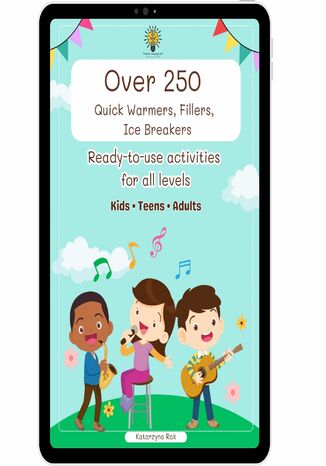 Over 250 quick warmers, fillers and ice breakers. Ready to use activities for all levels. Kids, teens, adults Katarzyna Rak - okladka książki