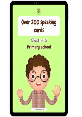 Over 200 speaking cards. Class: 4-8. Primary school Katarzyna Rak - okladka książki